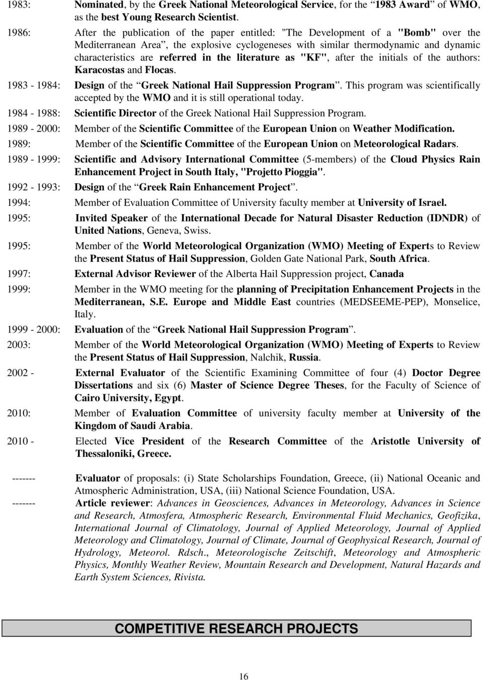 referred in the literature as "KF", after the initials of the authors: Karacostas and Flocas. 1983-1984: Design of the Greek National Hail Suppression Program.
