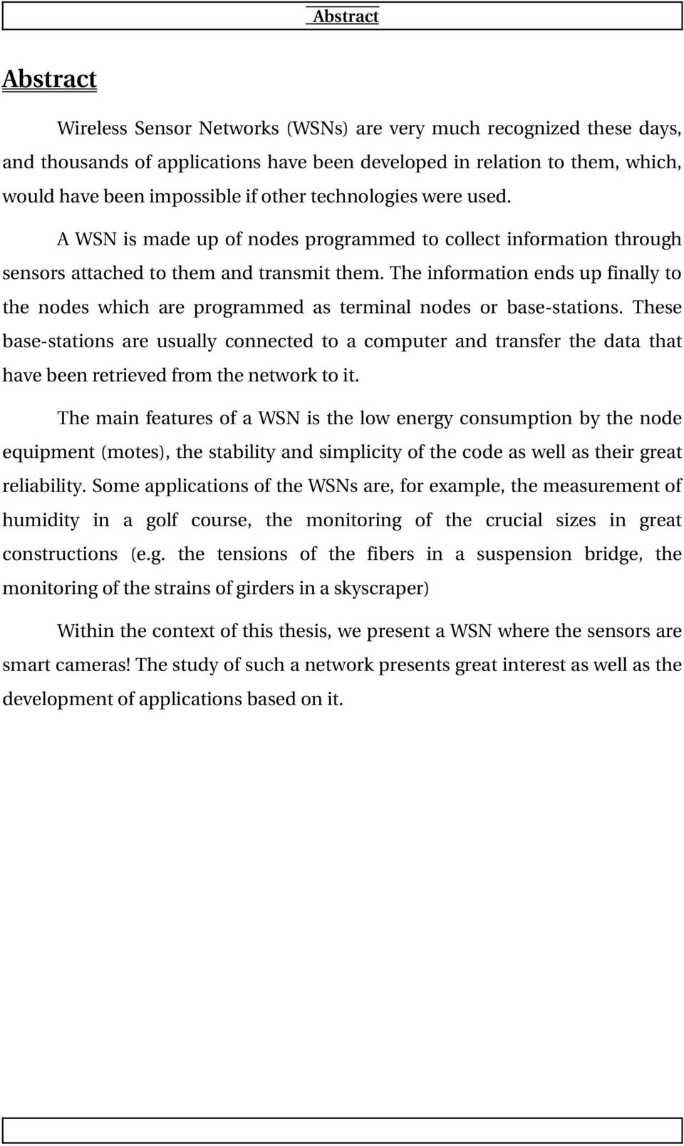 The information ends up finally to the nodes which are programmed as terminal nodes or base-stations.