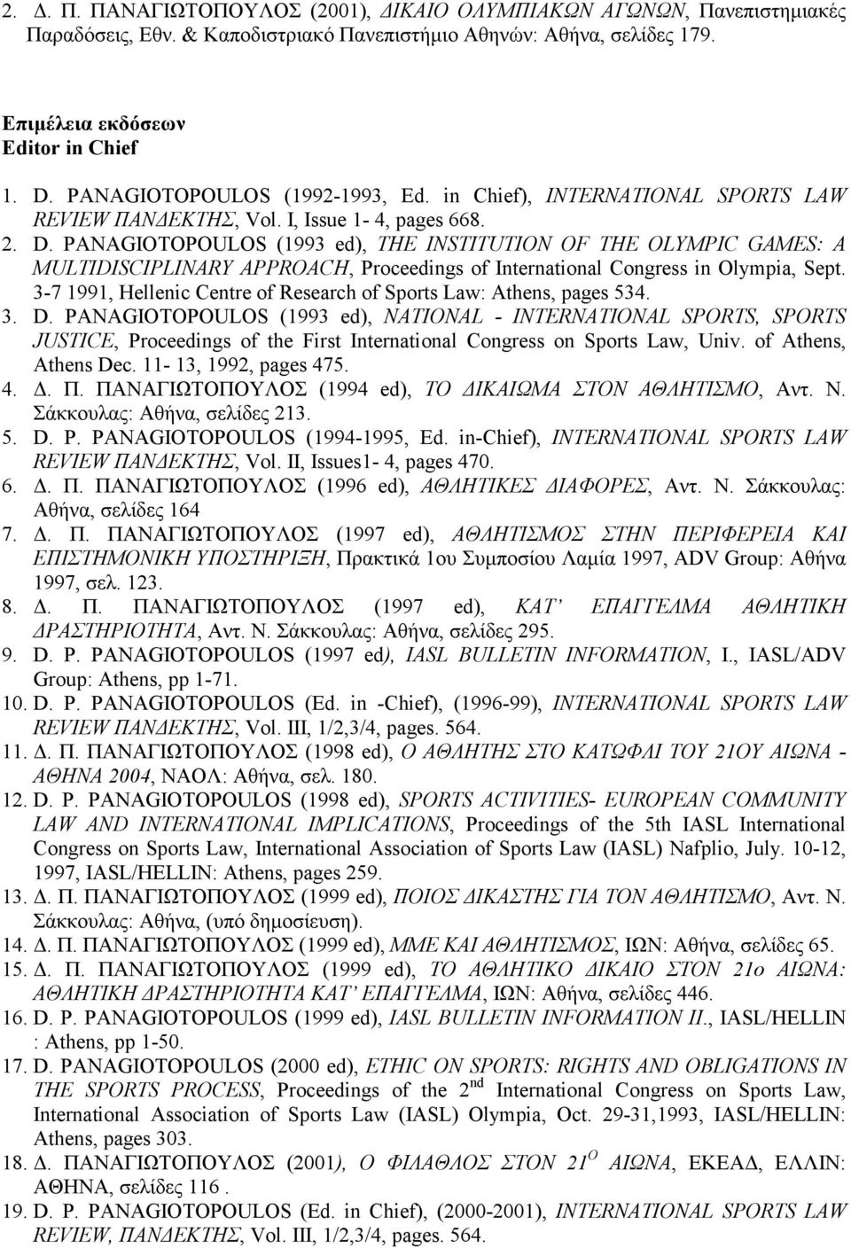 PAAGIOTOPOULOS (1993 ed), THE ISTITUTIO OF THE OLYMPIC GAMES: A MULTIDISCIPLIARY APPROACH, Proceedings of International Congress in Olympia, Sept.