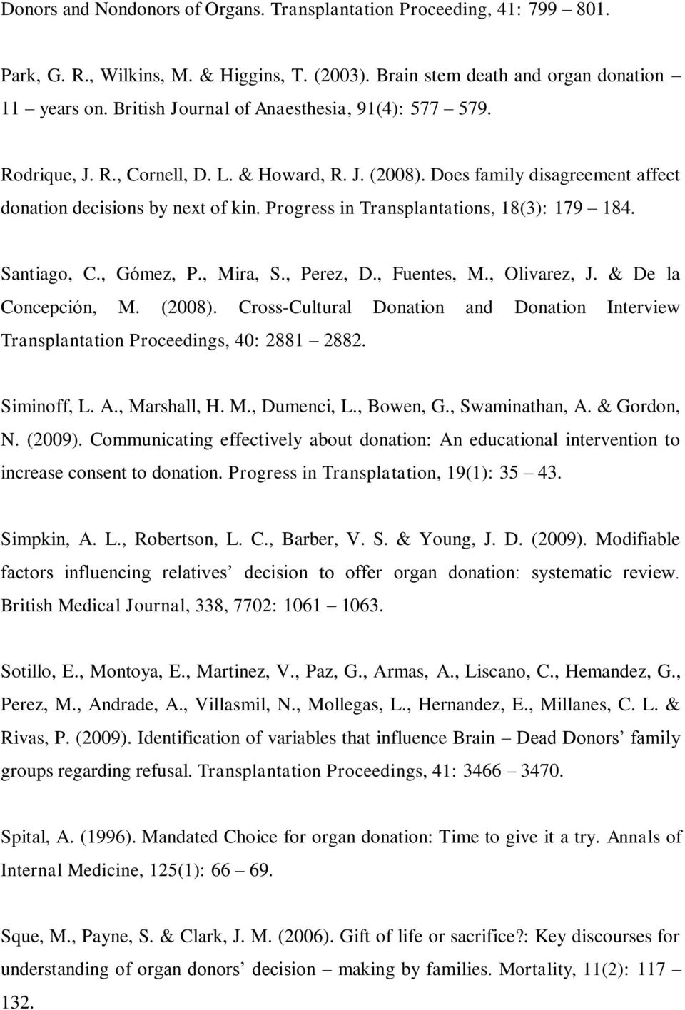 Progress in Transplantations, 18(3): 179 184. Santiago, C., Gόmez, P., Mira, S., Perez, D., Fuentes, M., Olivarez, J. & De la Concepciόn, M. (2008).