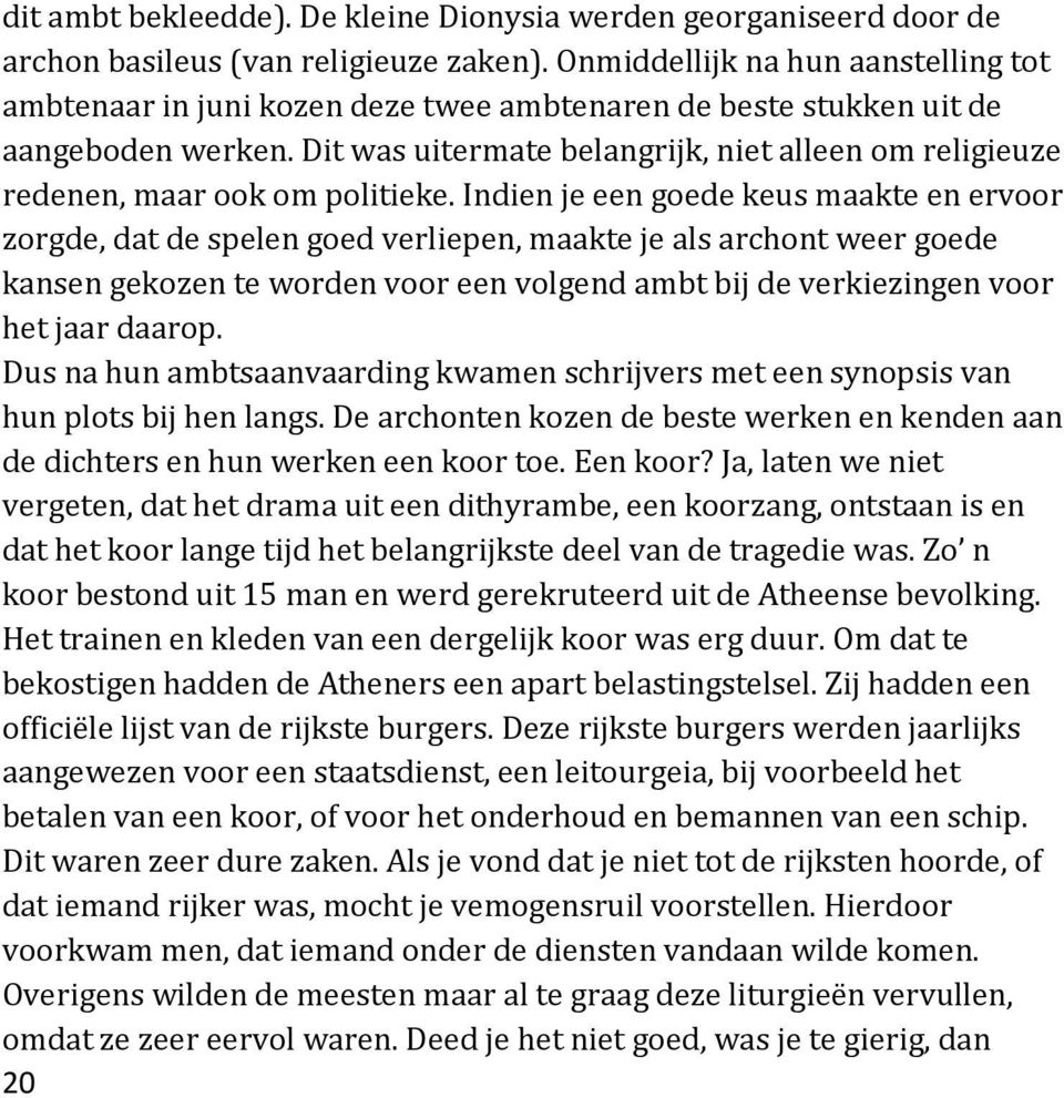 Dit was uitermate belangrijk, niet alleen om religieuze redenen, maar ook om politieke.