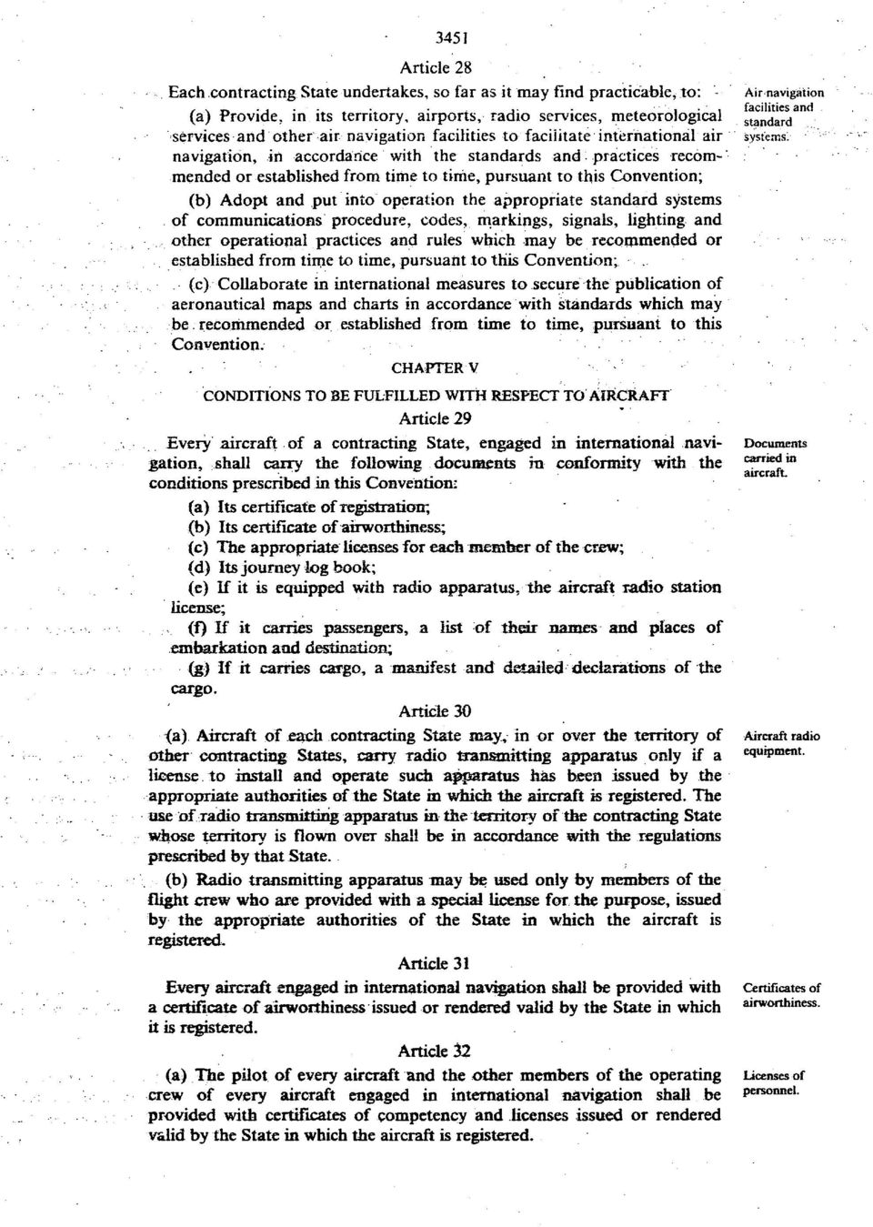 navigation, in accordance with the standards and practices recom ' mended or established from time to time, pursuant to this Convention; (b) A dopt and put into operation the appropriate standard