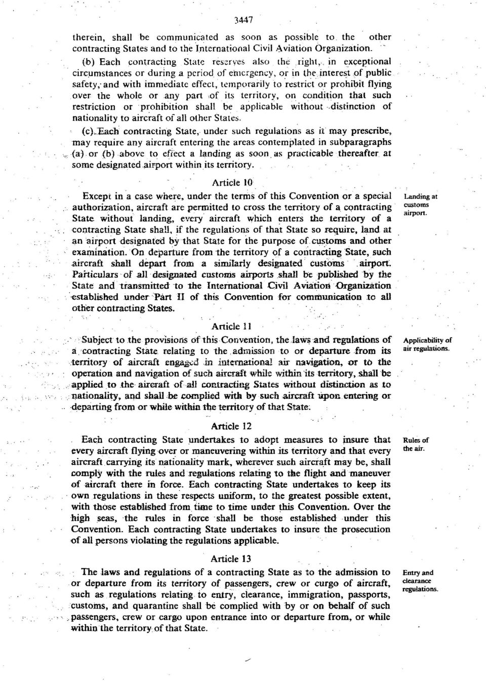 restrict or prohibit flying over the whole or any part of its territory, on condition that such restriction or prohibition shall be applicable without distinction of nationality to aircraft of all