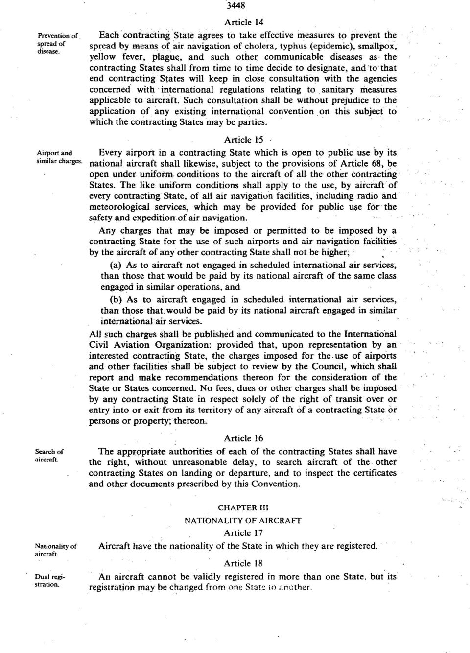 communicable diseases as the contracting States shall from time to time decide to designate, and to that end contracting States will keep in close consultation with the agencies concerned with