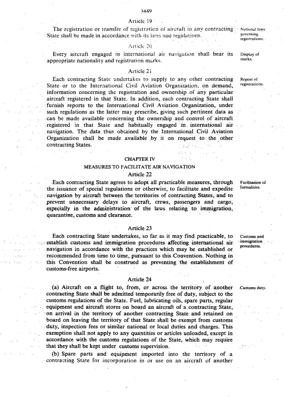 Article 21 Each contracting State undertakes to supply to any other contracting State or to the International Civil Aviation Organization, on demand, information concerning the registration and