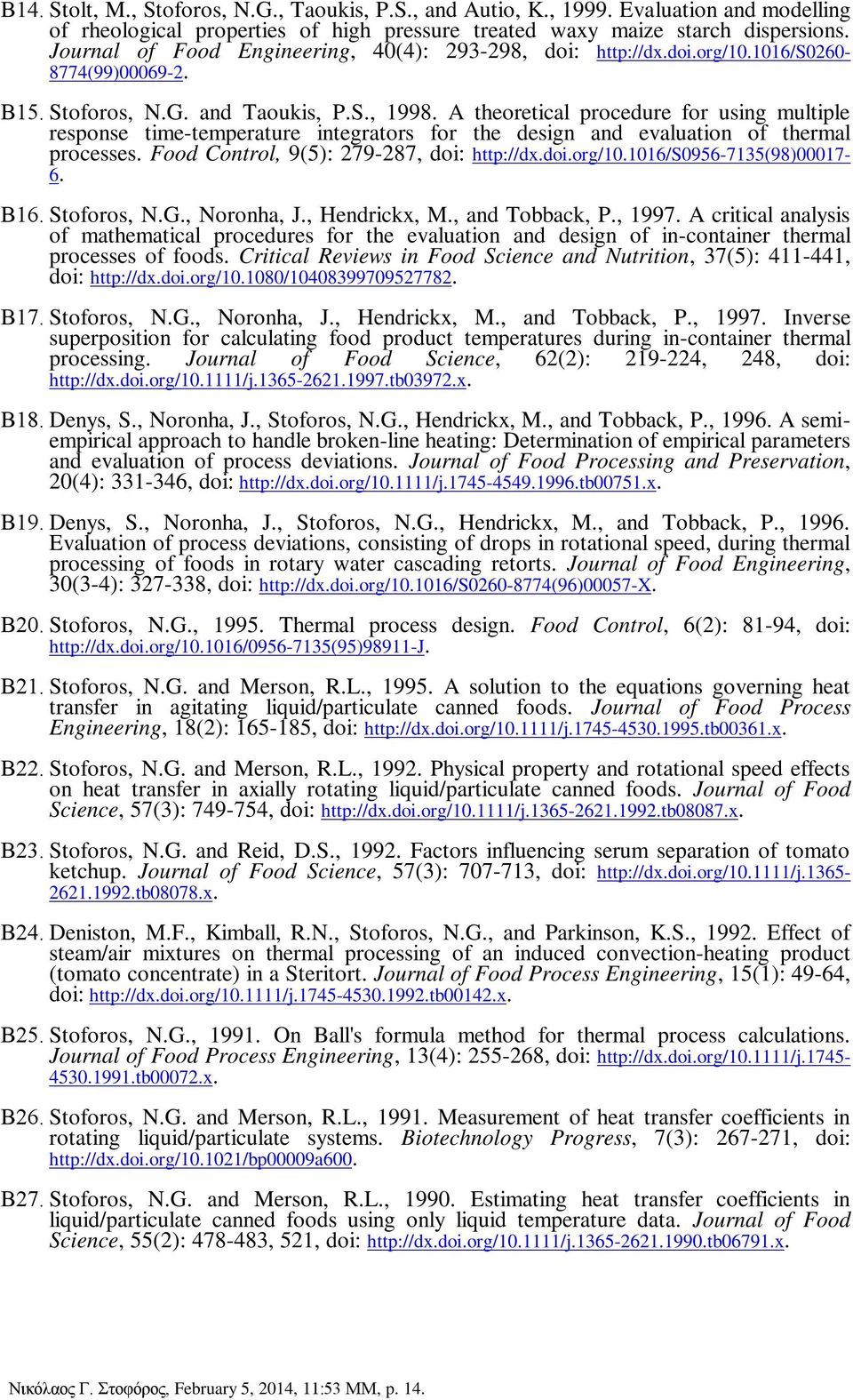 A theoretical procedure for using multiple response time-temperature integrators for the design and evaluation of thermal processes. Food Control, 9(5): 279-287, doi: http://dx.doi.org/10.