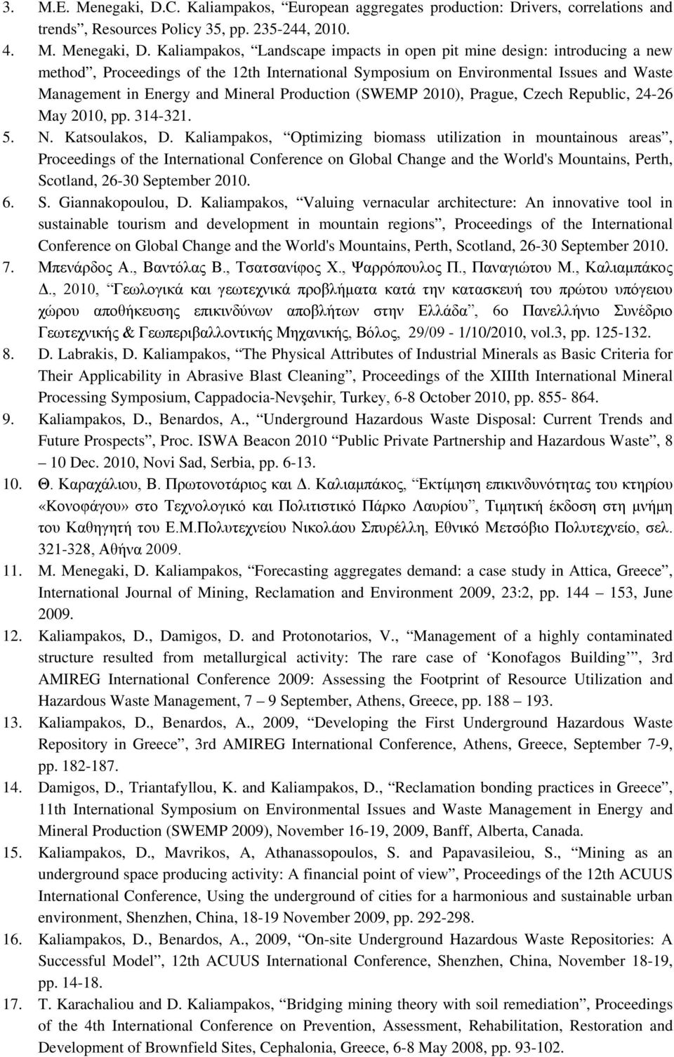 Kaliampakos, Landscape impacts in open pit mine design: introducing a new method, Proceedings of the 12th International Symposium on Environmental Issues and Waste Management in Energy and Mineral