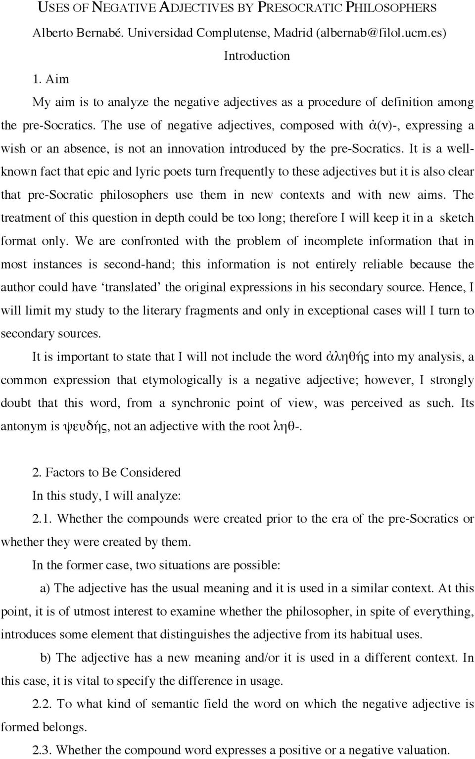 The use of negative adjectives, composed with ἀ(ν)-, expressing a wish or an absence, is not an innovation introduced by the pre-socratics.