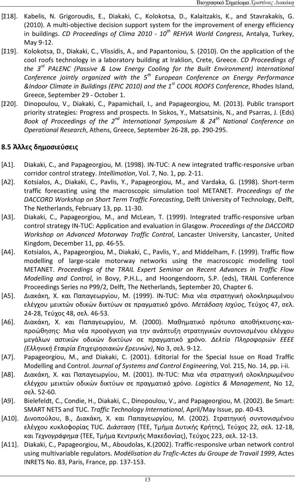 Kolokotsa, D., Diakaki, C., Vlissidis, A., and Papantoniou, S. (2010). On the application of the cool roofs technology in a laboratory building at Iraklion, Crete, Greece.