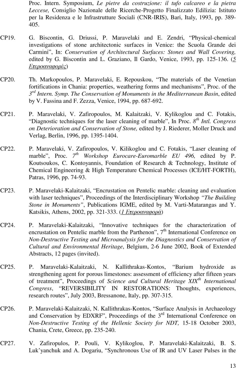 (CNR-IRIS), Bari, Italy, 1993, pp. 389-405. CP19. CP20. CP21. CP22. CP23. CP24. G. Biscontin, G. Driussi, P. Maravelaki and E.