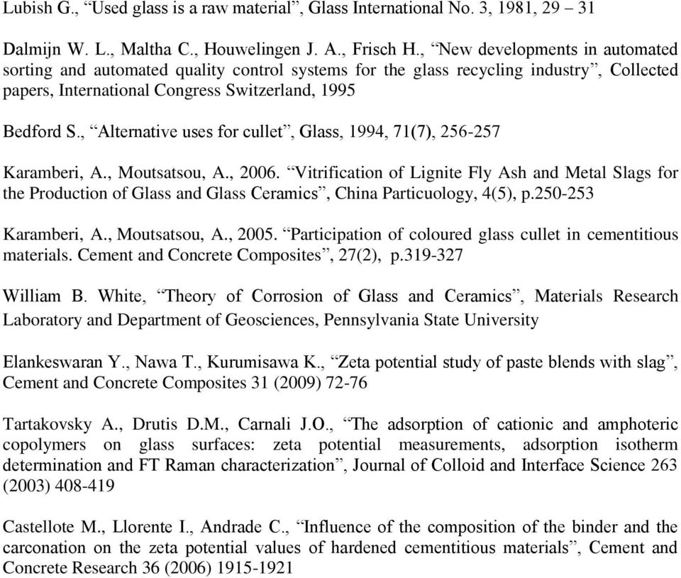 , Alternative uses for cullet, Glass, 1994, 71(7), 256-257 Karamberi, A., Moutsatsou, A., 2006.