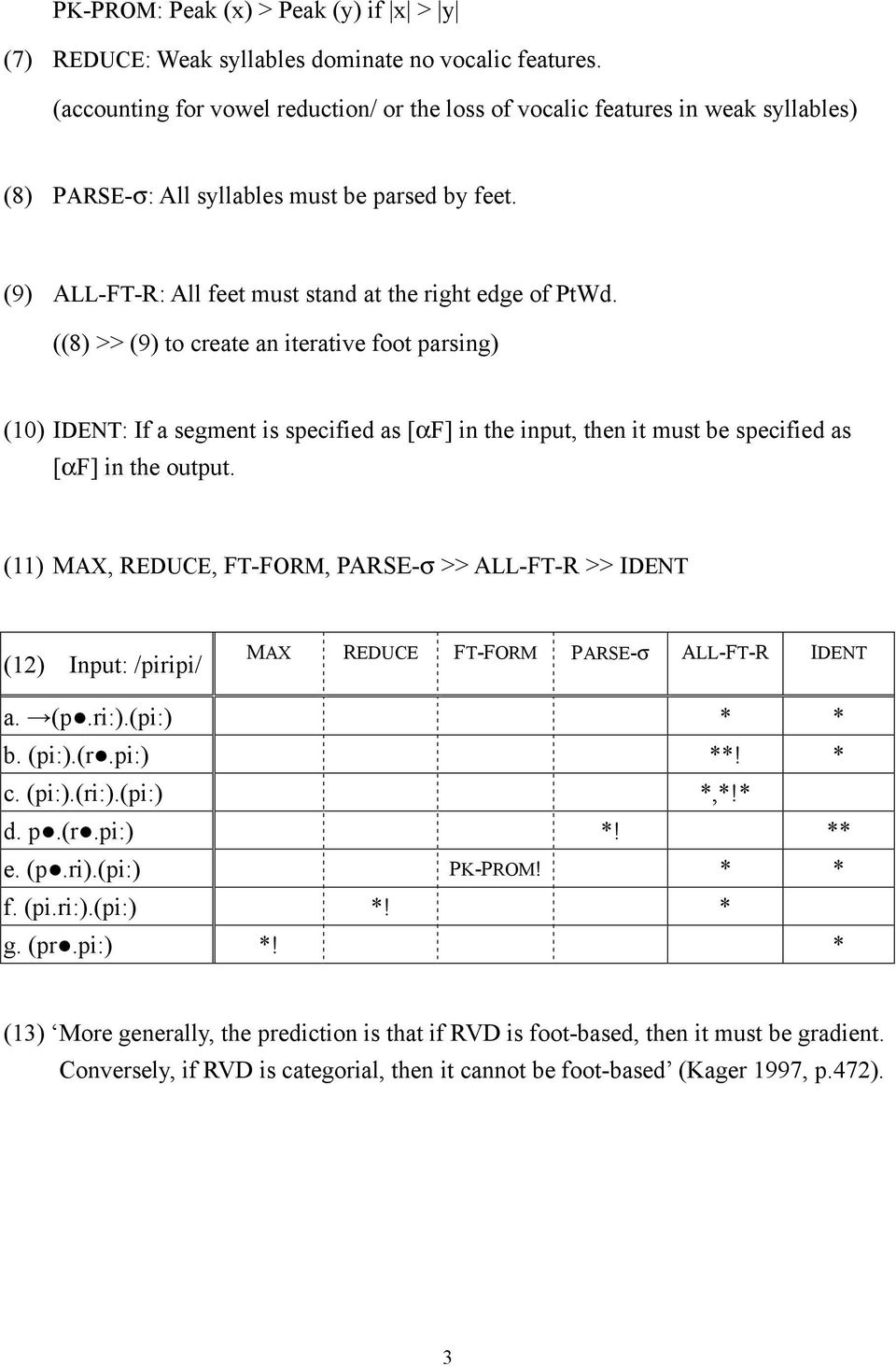 ((8) >> (9) to create an iterative foot parsing) (10) IDENT: If a segment is specified as [αf] in the input, then it must be specified as [αf] in the output.