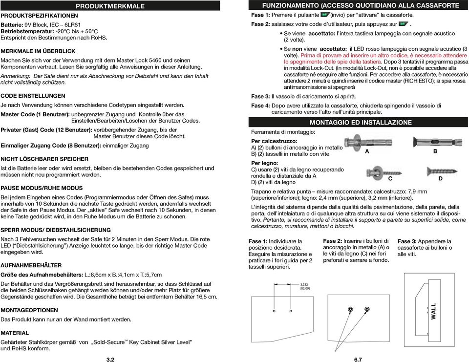 Anmerkung: Der Safe dient nur als Abschreckung vor Diebstahl und kann den Inhalt nicht vollständig schützen. CODE EINSTELLUNGEN Je nach Verwendung können verschiedene Codetypen eingestellt werden.