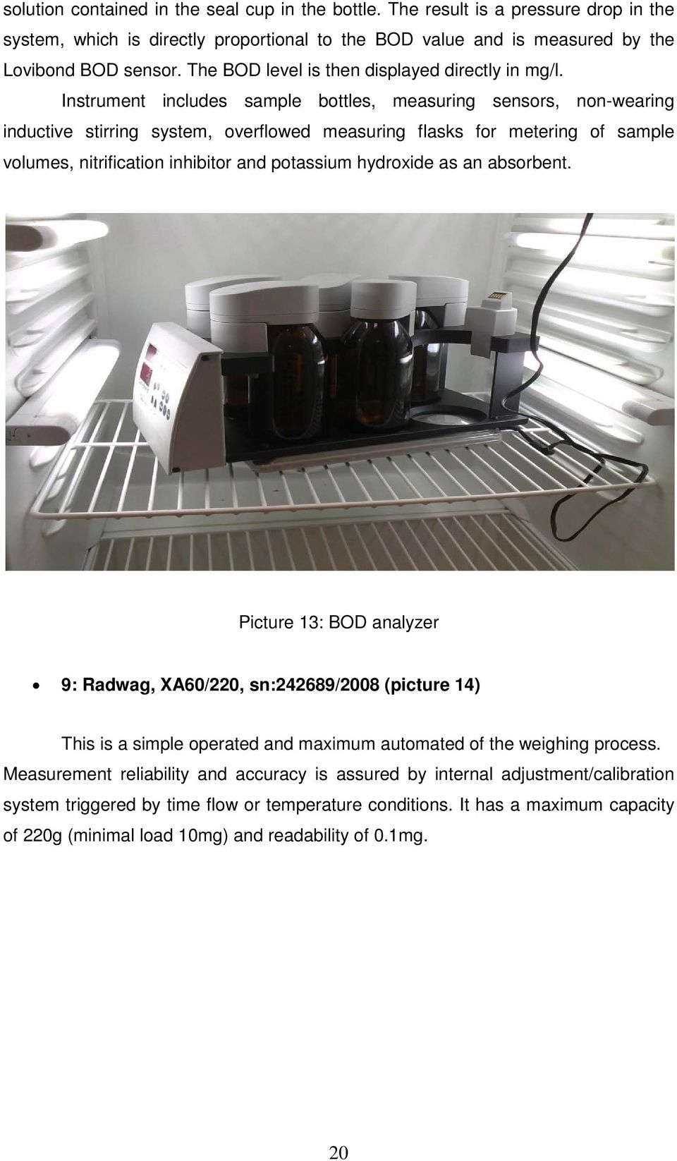 Instrument includes sample bottles, measuring sensors, non-wearing inductive stirring system, overflowed measuring flasks for metering of sample volumes, nitrification inhibitor and potassium