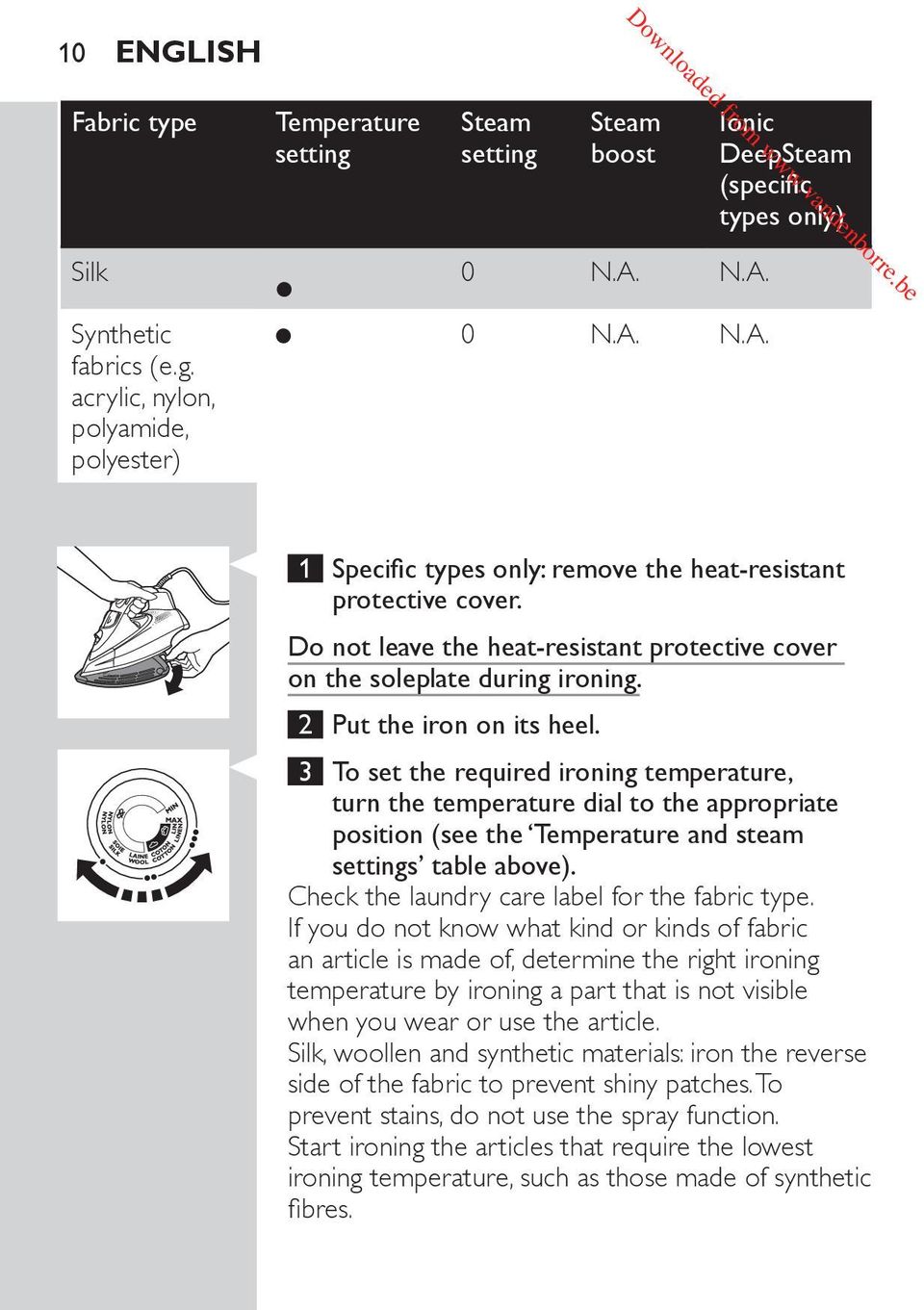 3 To set the required ironing temperature, turn the temperature dial to the appropriate position (see the Temperature and steam settings table above). Check the laundry care label for the fabric type.