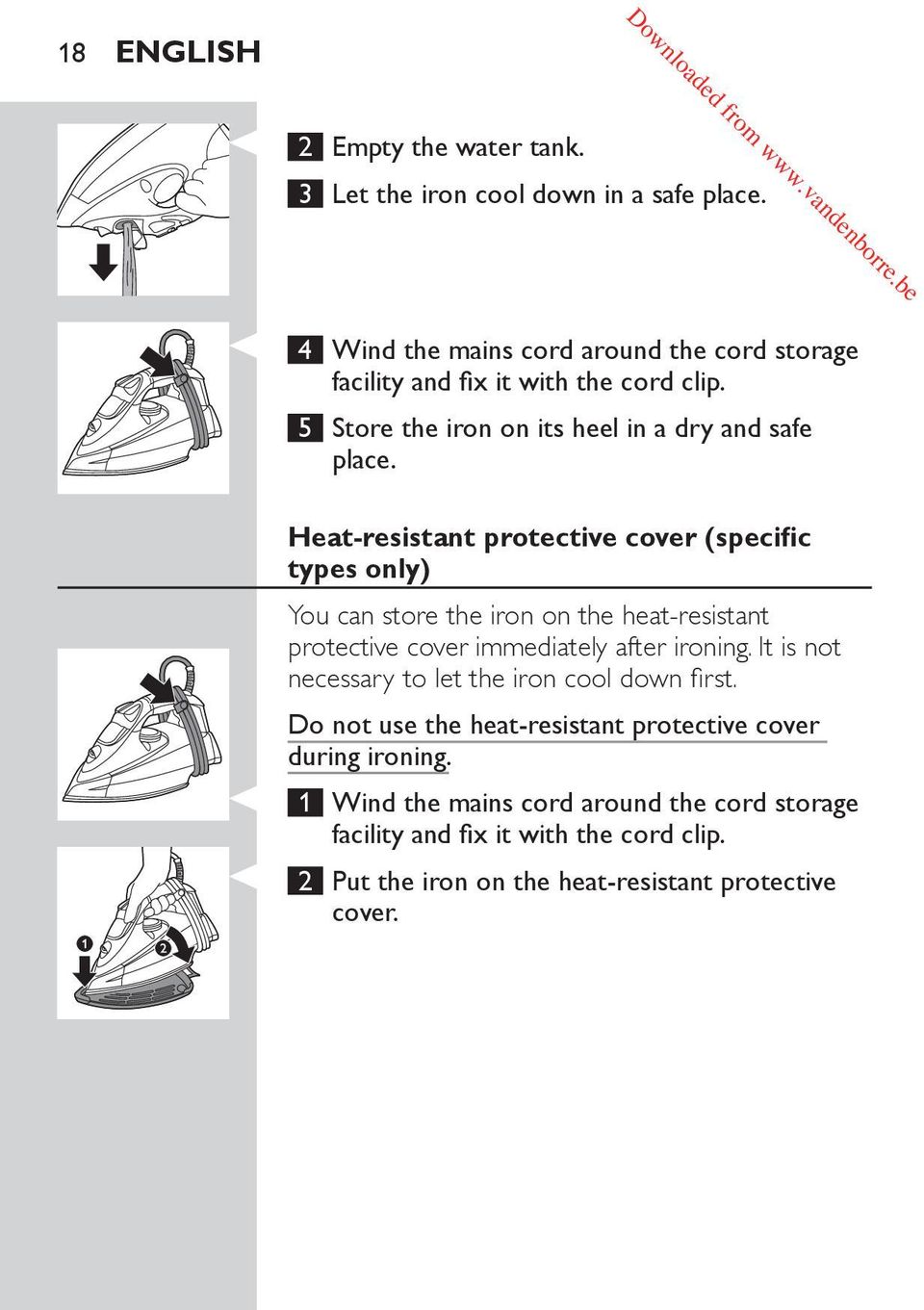 Heat-resistant protective cover (specific types only) You can store the iron on the heat-resistant protective cover immediately after ironing.