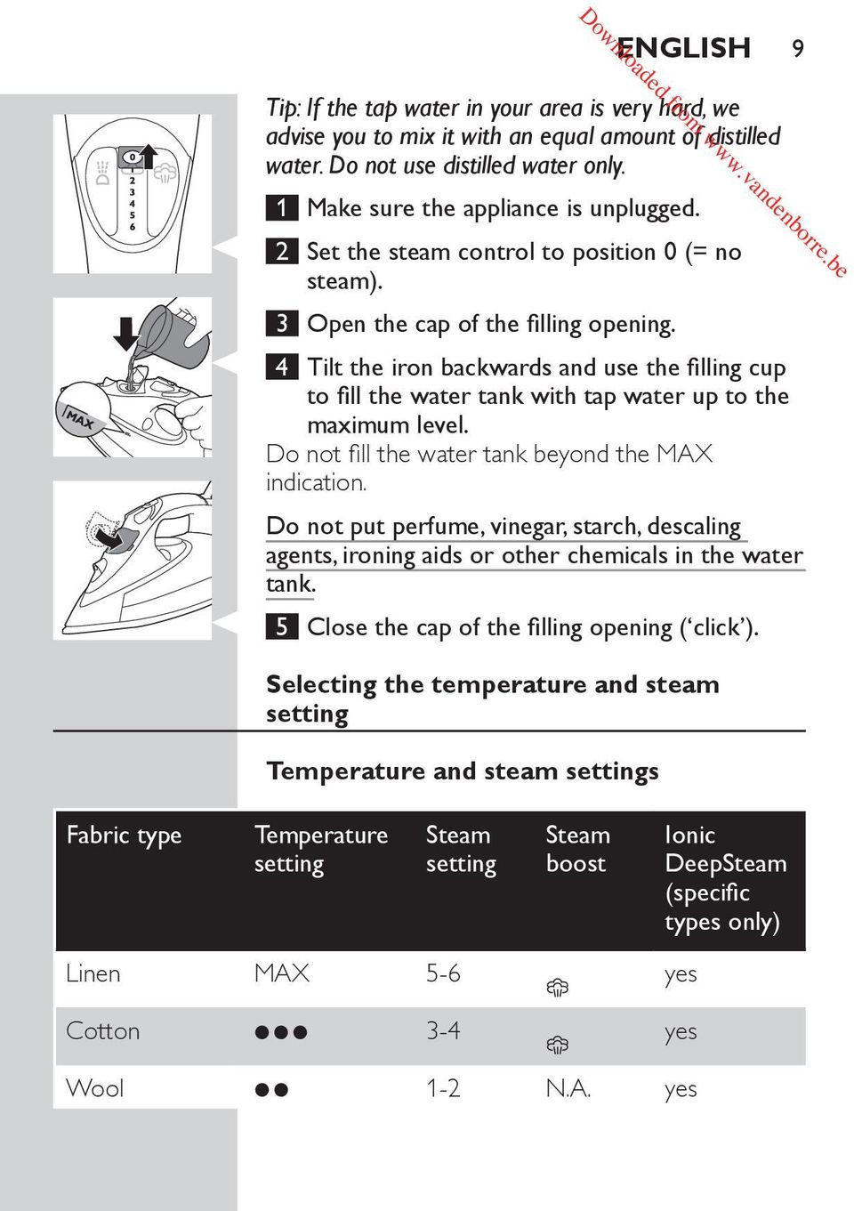 4 Tilt the iron backwards and use the filling cup to fill the water tank with tap water up to the maximum level. Do not fill the water tank beyond the MAX indication.