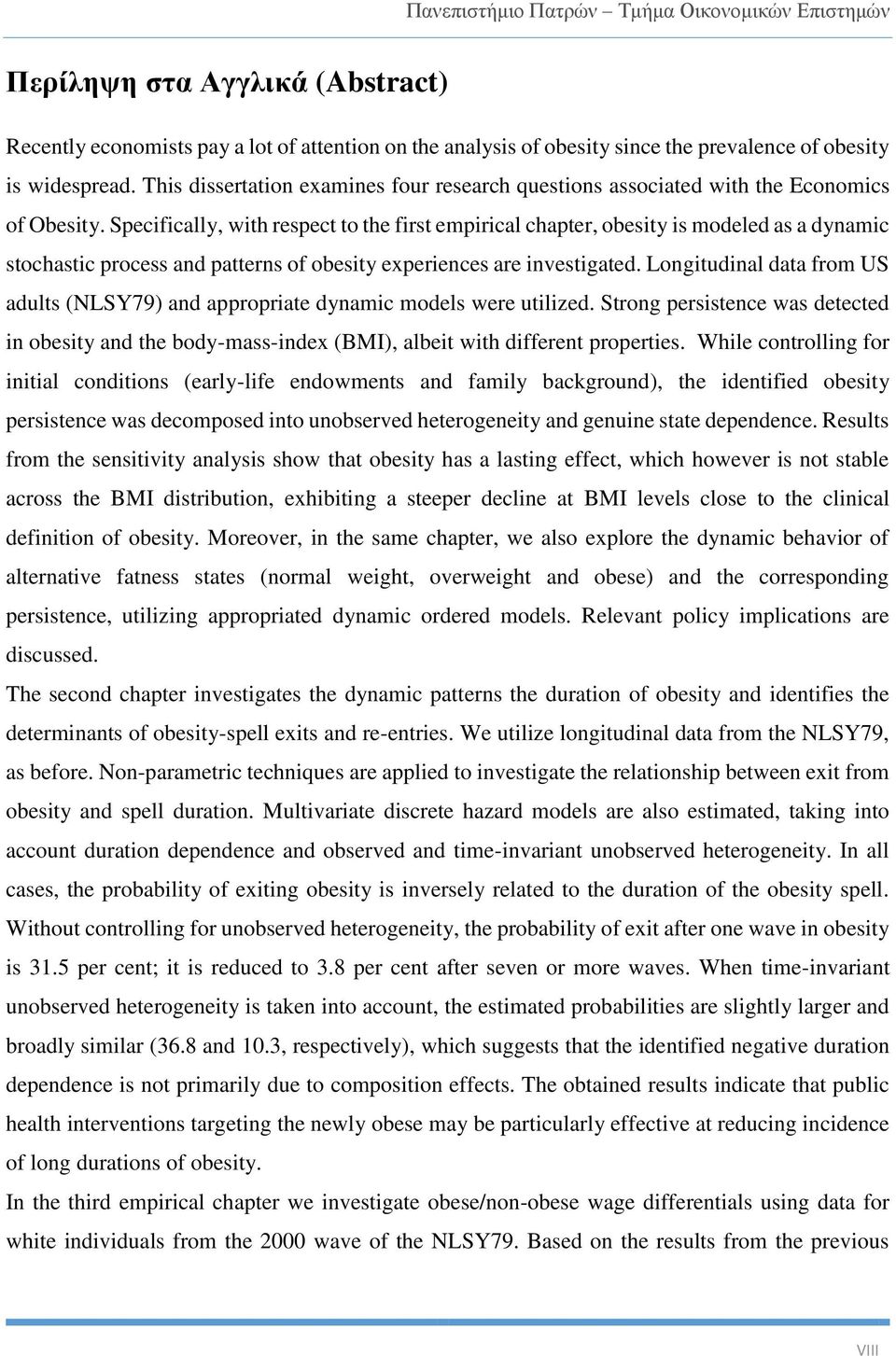 Specifically, with respect to the first empirical chapter, obesity is modeled as a dynamic stochastic process and patterns of obesity experiences are investigated.