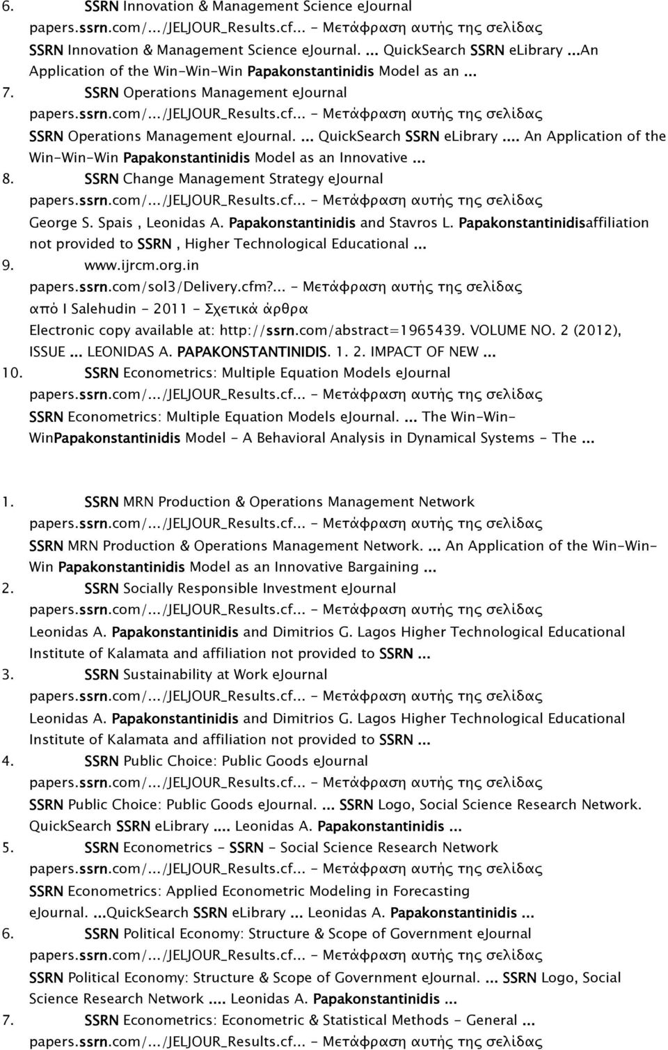 SSRN Change Management Strategy ejournal George S. Spais, Leonidas A. Papakonstantinidis and Stavros L. Papakonstantinidisaffiliation not provided to SSRN, Higher Technological Educational... 9. www.