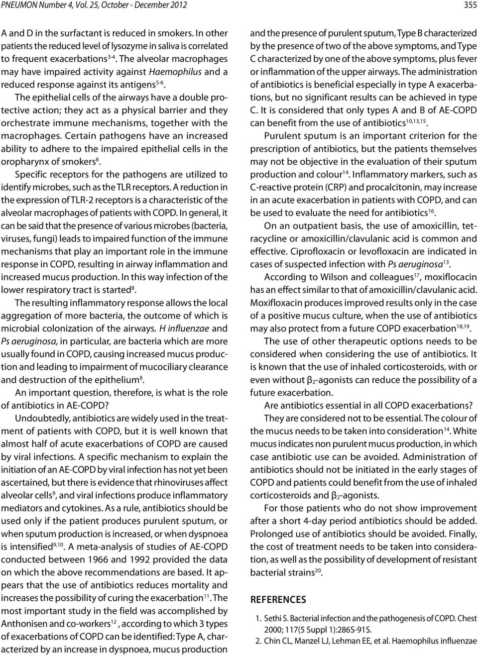 The alveolar macrophages may have impaired activity against Haemophilus and a reduced response against its antigens 5-6.