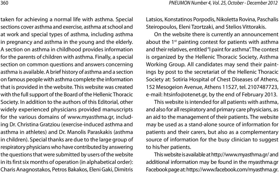 A section on asthma in childhood provides information for the parents of children with asthma. Finally, a special section on common questions and answers concerning asthma is available.