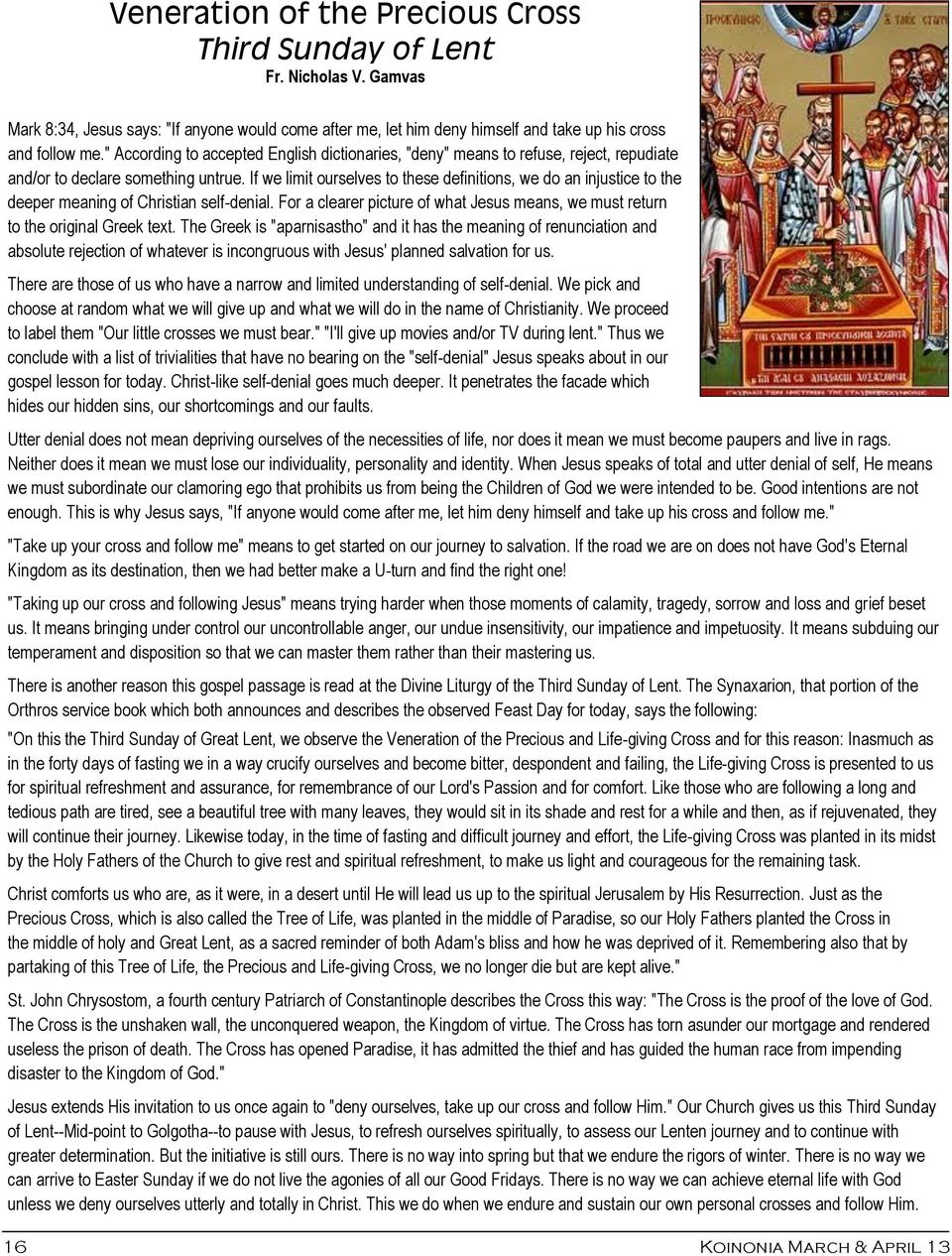 If we limit ourselves to these definitions, we do an injustice to the deeper meaning of Christian self-denial. For a clearer picture of what Jesus means, we must return to the original Greek text.