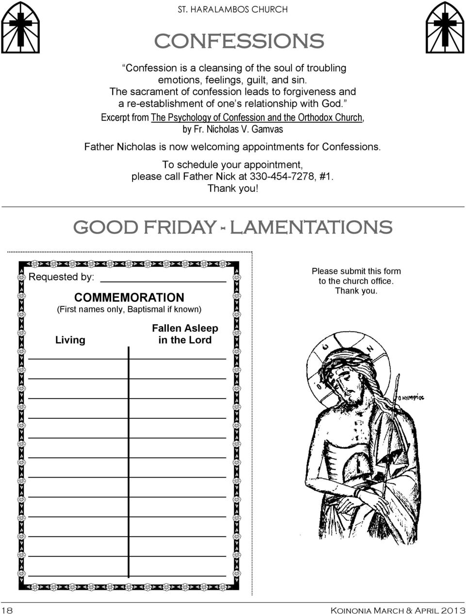 Excerpt from The Psychology of Confession and the Orthodox Church, by Fr. Nicholas V. Gamvas Father Nicholas is now welcoming appointments for Confessions.