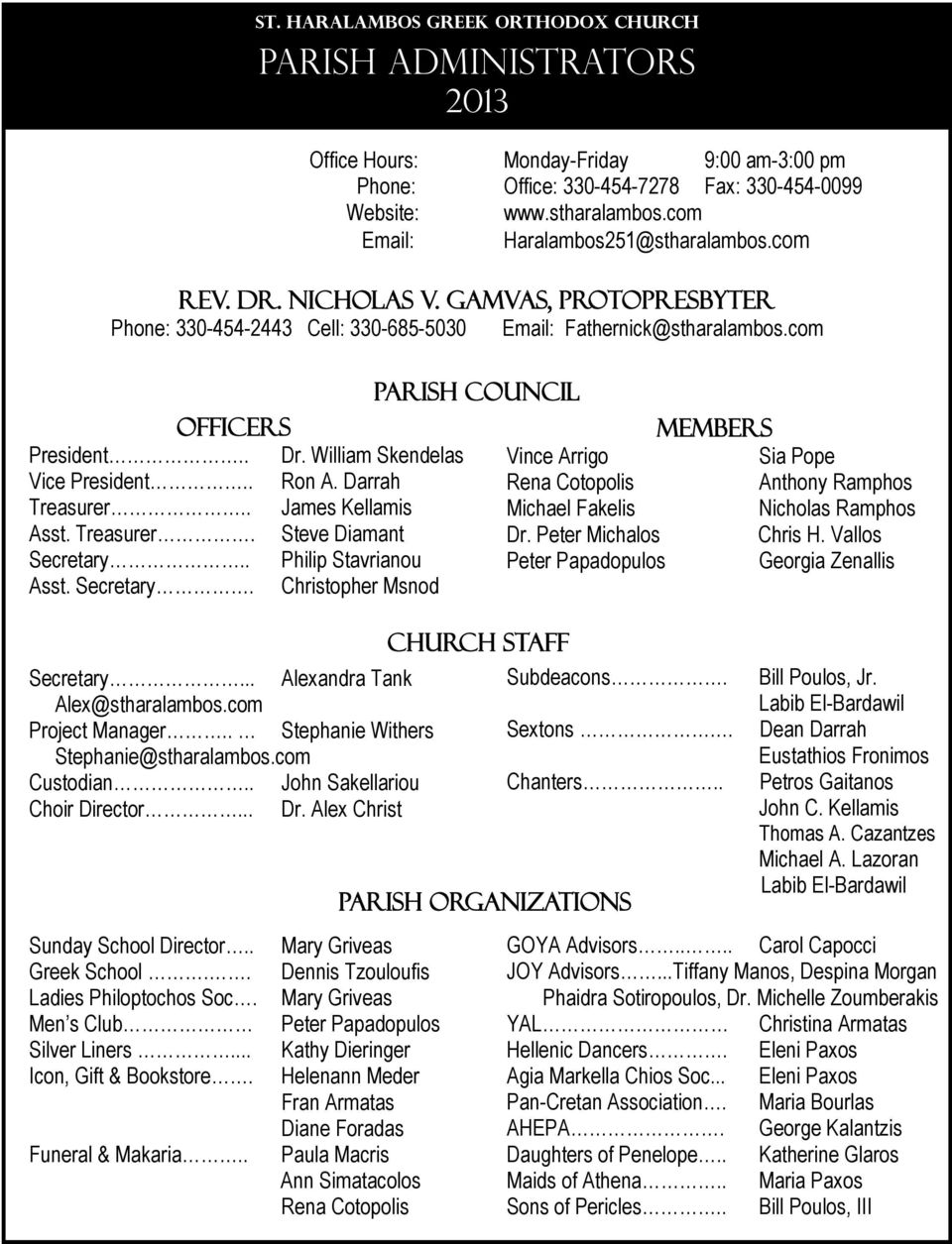 com Parish Council OFFICERS Members President.. Dr. William Skendelas Vince Arrigo Sia Pope Vice President.. Ron A. Darrah Rena Cotopolis Anthony Ramphos Treasurer.