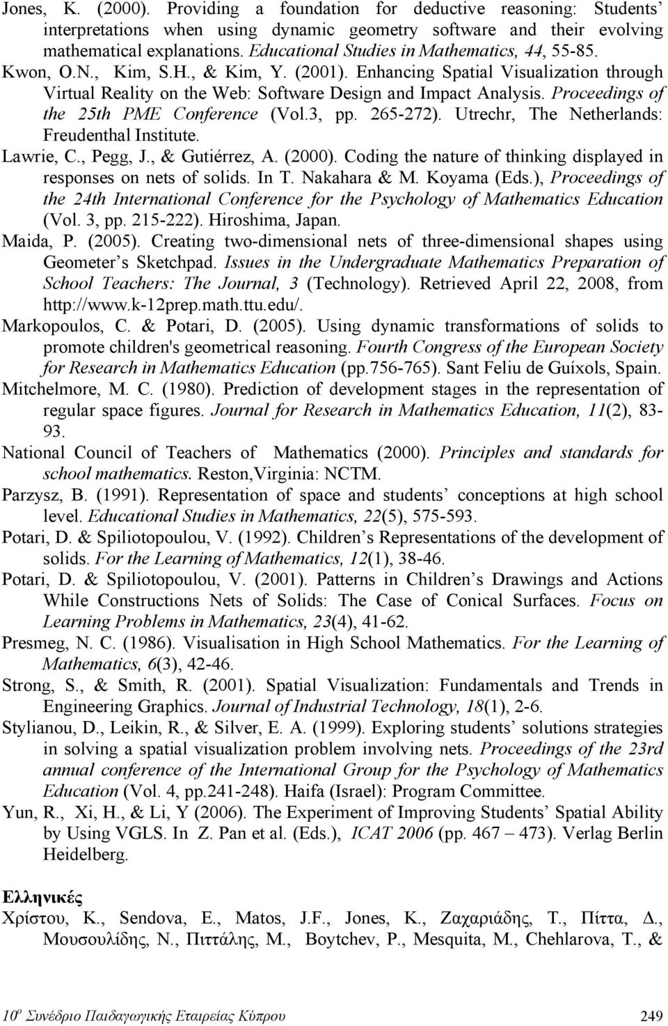 Proceedings of the 25th PME Conference (Vol.3, pp. 265-272). Utrechr, The Netherlands: Freudenthal Institute. Lawrie, C., Pegg, J., & Gutiérrez, A. (2000).