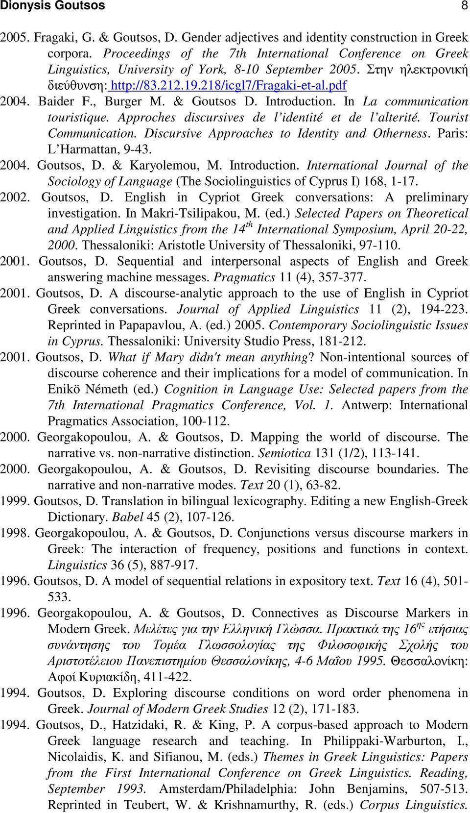 , Burger M. & Goutsos D. Introduction. In La communication touristique. Approches discursives de l identité et de l alterité. Tourist Communication. Discursive Approaches to Identity and Otherness.