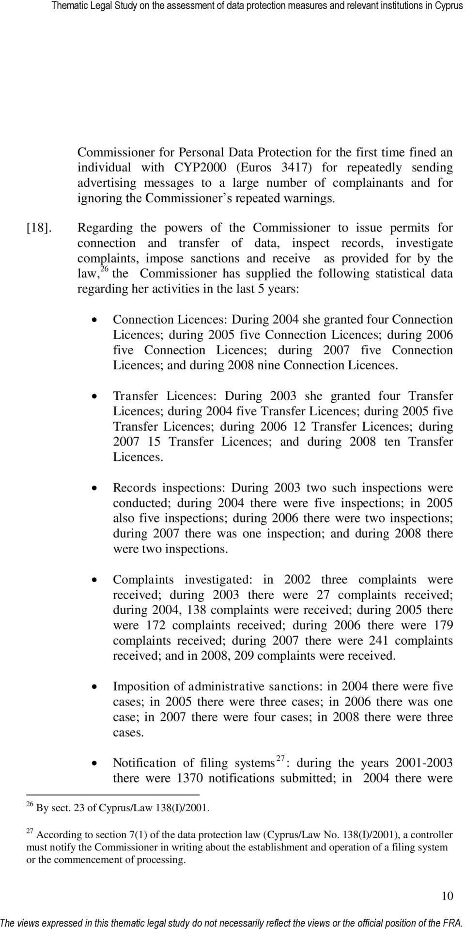 Regarding the powers of the Commissioner to issue permits for connection and transfer of data, inspect records, investigate complaints, impose sanctions and receive as provided for by the law, 26 the