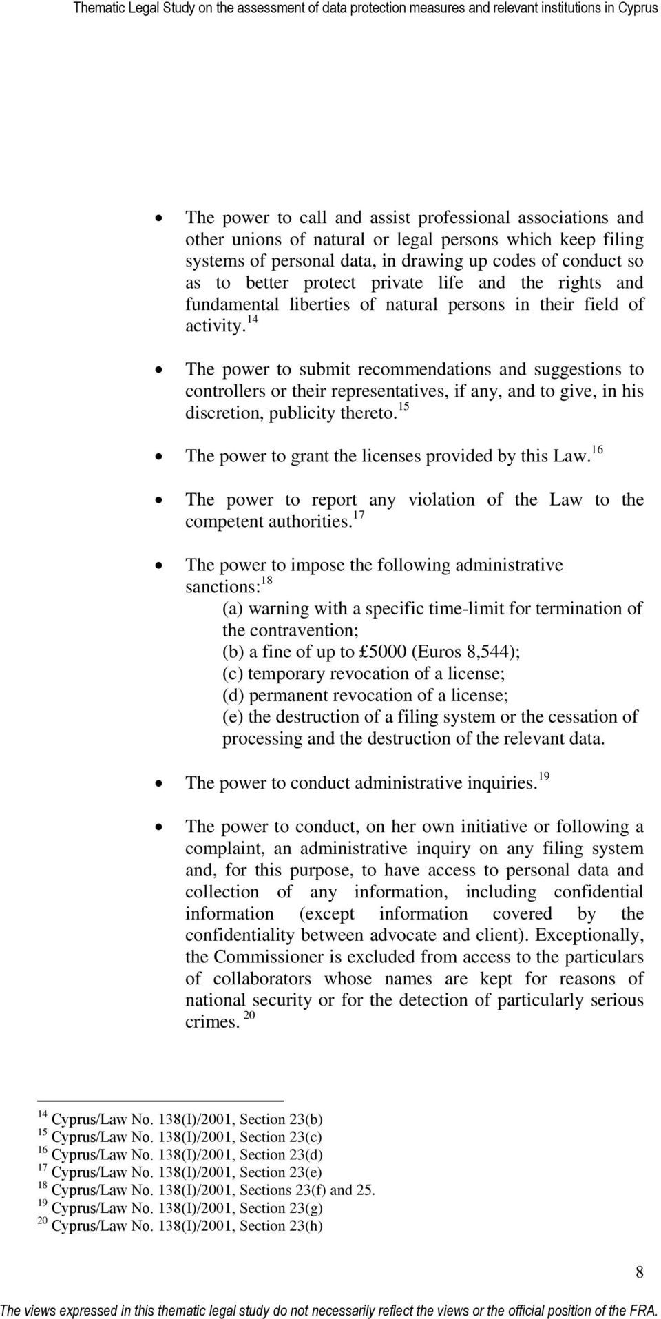 14 The power to submit recommendations and suggestions to controllers or their representatives, if any, and to give, in his discretion, publicity thereto.