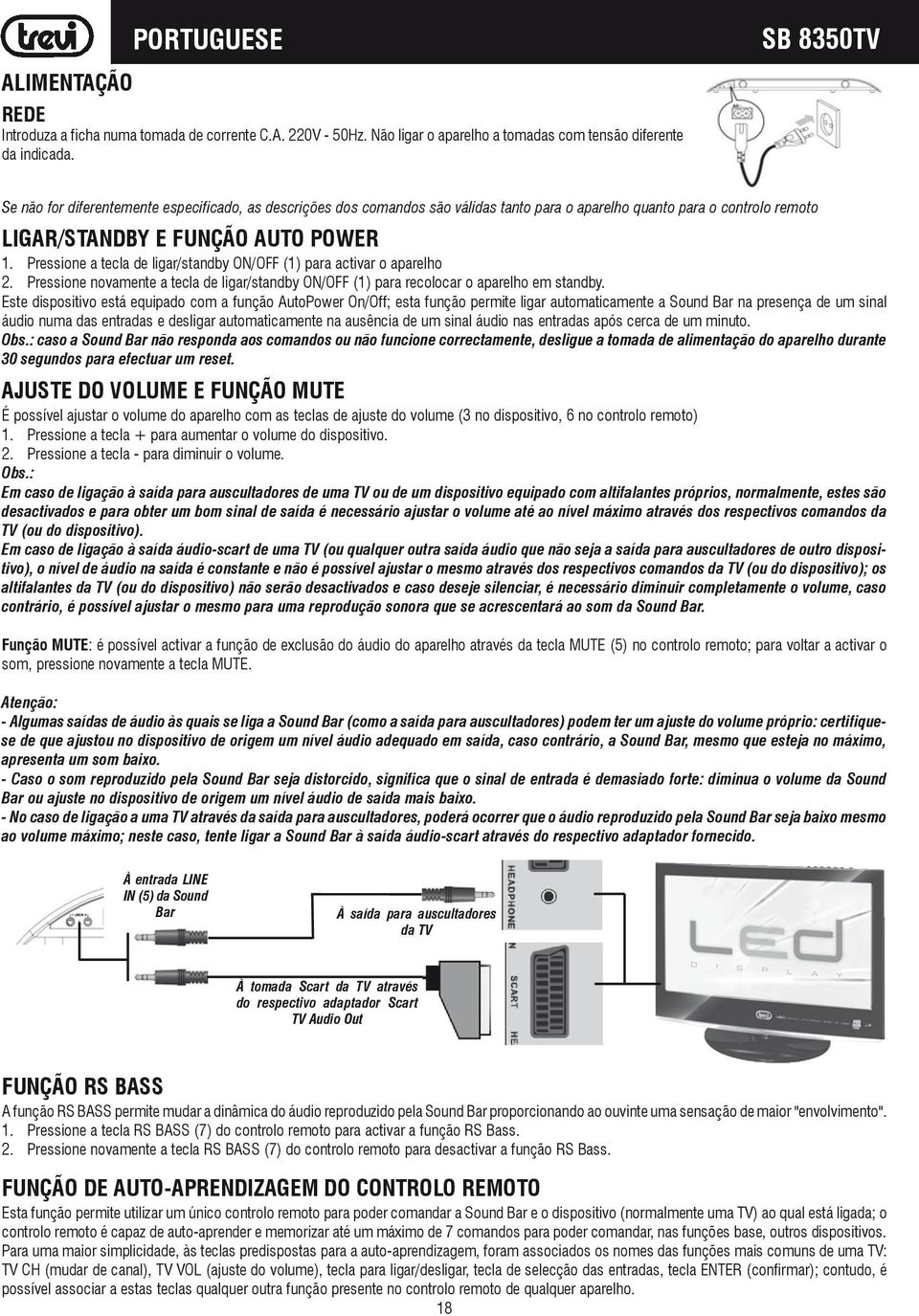 Pressione a tecla de ligar/standby ON/OFF (1) para activar o aparelho 2. Pressione novamente a tecla de ligar/standby ON/OFF (1) para recolocar o aparelho em standby.