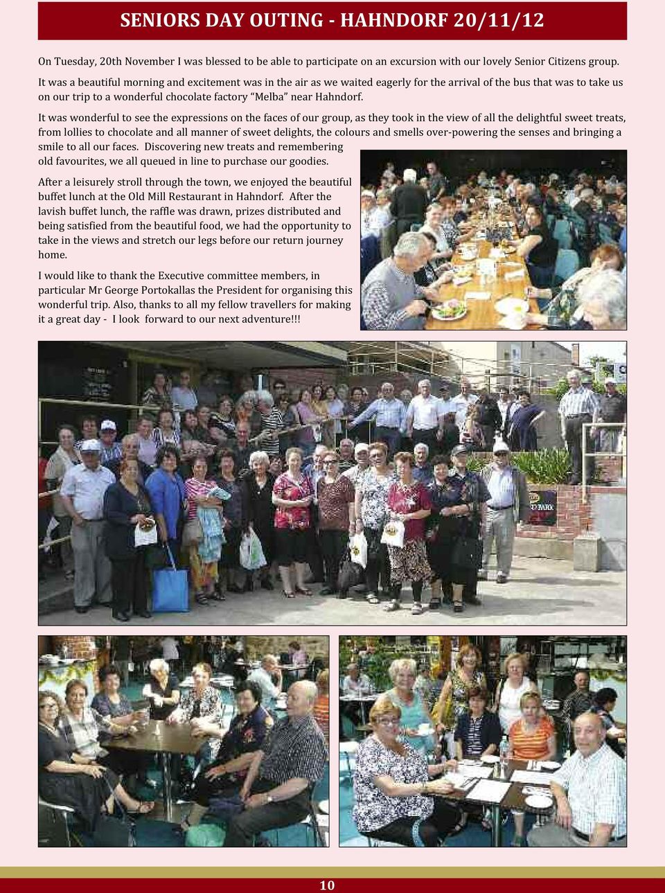 It was wonderful to see the expressions on the faces of our group, as they took in the view of all the delightful sweet treats, from lollies to chocolate and all manner of sweet delights, the colours