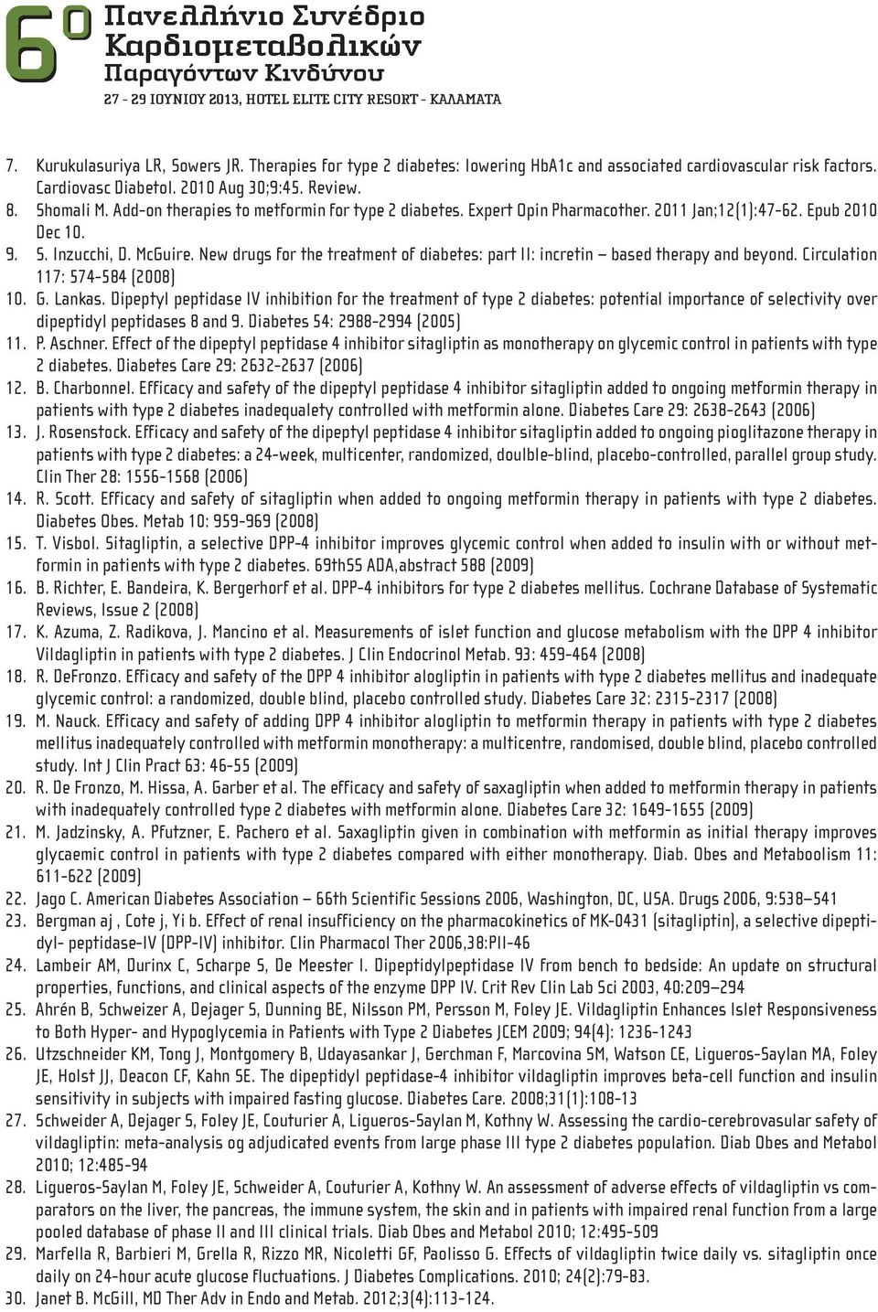 New drugs for the treatment of diabetes: part II: incretin based therapy and beyond. Circulation 117: 574-584 (2008) 10. G. Lankas.