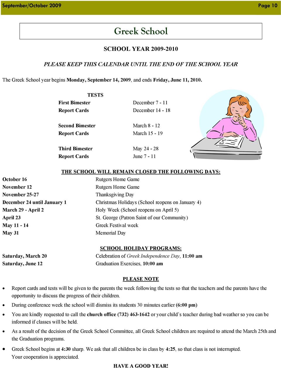TESTS First Bimester December 7-11 Report Cards December 14-18 Second Bimester March 8-12 Report Cards March 15-19 Third Bimester May 24-28 Report Cards June 7-11 THE SCHOOL WILL REMAIN CLOSED THE