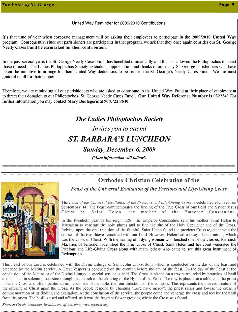 Consequently, since our parishioners are participants in that program, we ask that they once again consider our St. George Needy Cases Fund be earmarked for their contribution.