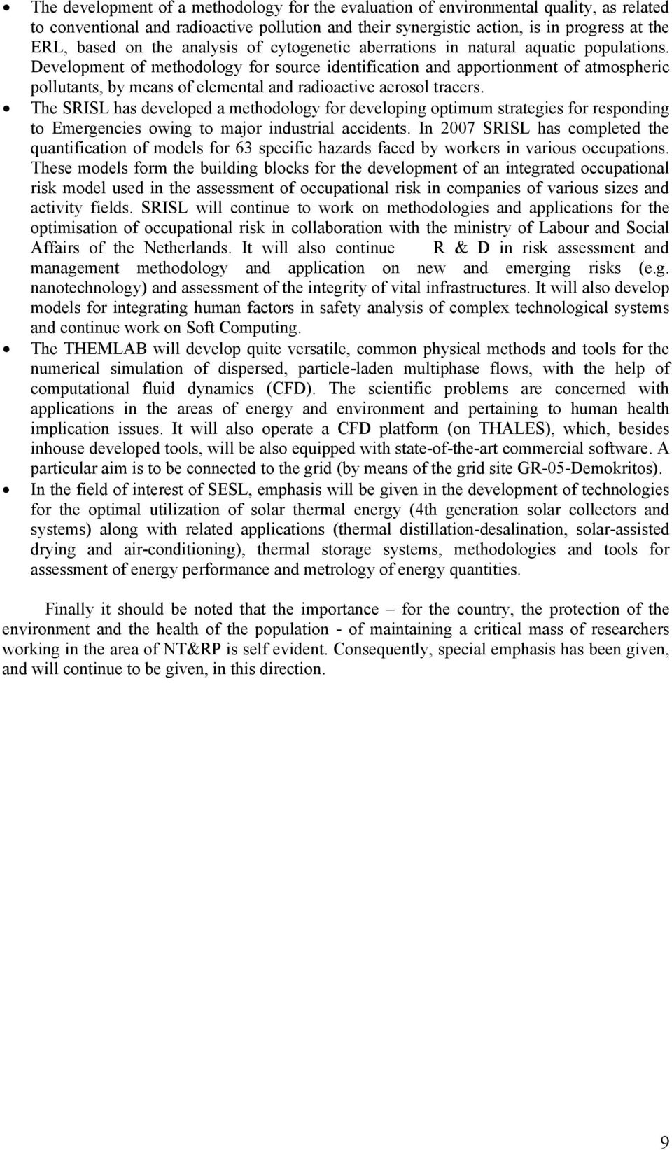 Development of methodology for source identification and apportionment of atmospheric pollutants, by means of elemental and radioactive aerosol tracers.