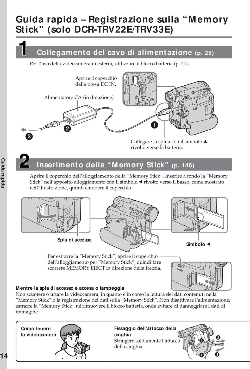 146) Aprire il coperchio dell alloggiamento della Memory Stick.