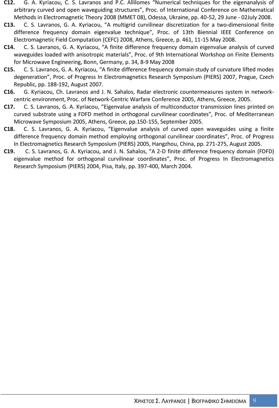 Kyriacou, A multigrid curvilinear discretization for a two-dimensional finite difference frequency domain eigenvalue technique, Proc.