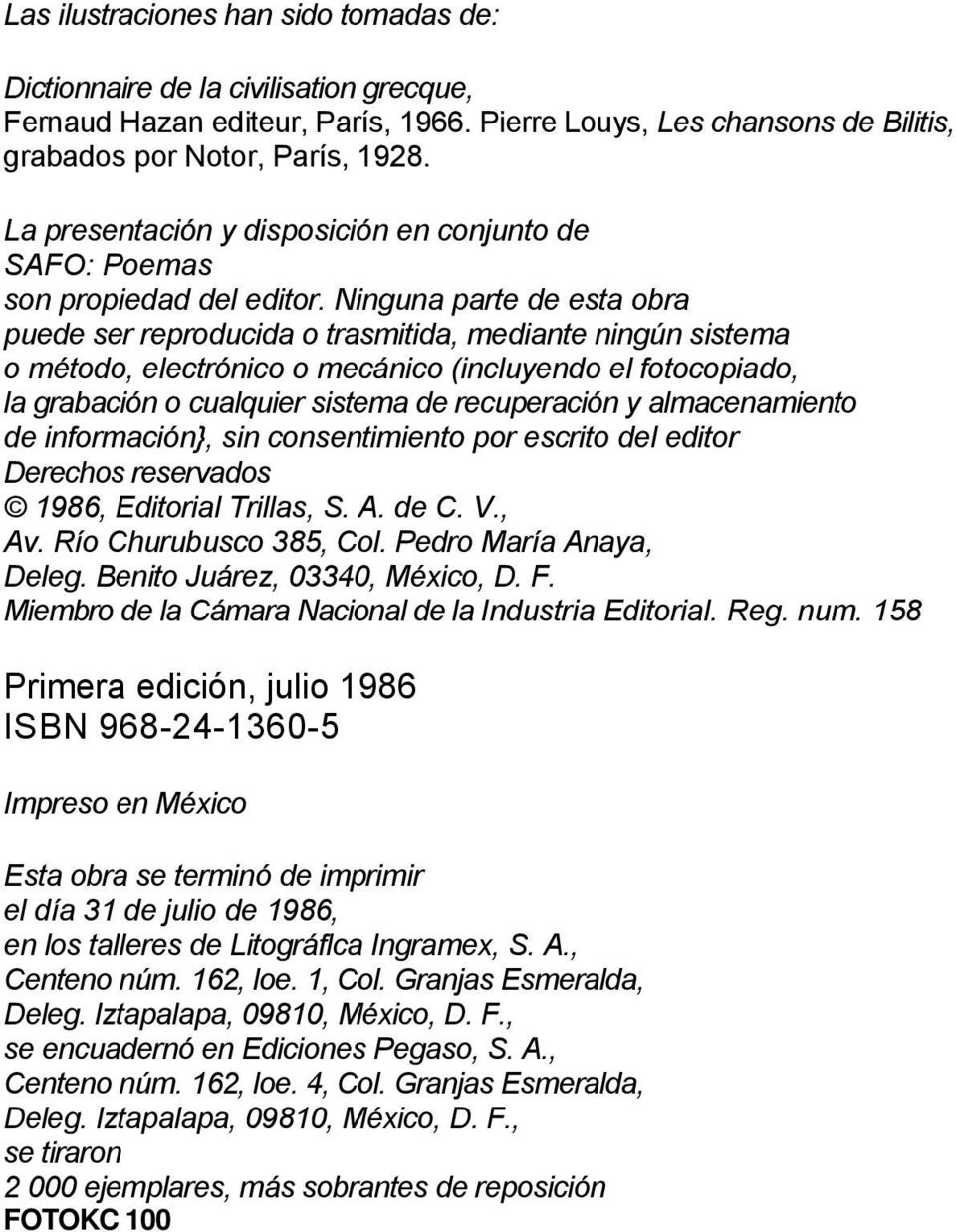 Ninguna parte de esta obra puede ser reproducida o trasmitida, mediante ningún sistema o método, electrónico o mecánico (incluyendo el fotocopiado, la grabación o cualquier sistema de recuperación y