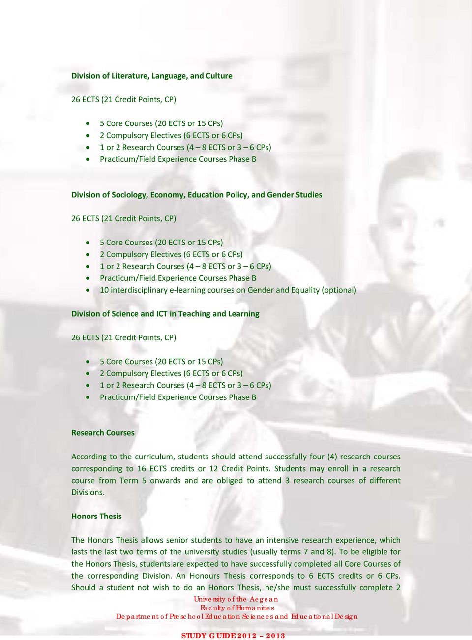 Electives (6 ECTS or 6 CPs) 1 or 2 Research Courses (4 8 ECTS or 3 6 CPs) Practicum/Field Experience Courses Phase B 10 interdisciplinary e-learning courses on Gender and Equality (optional) Division