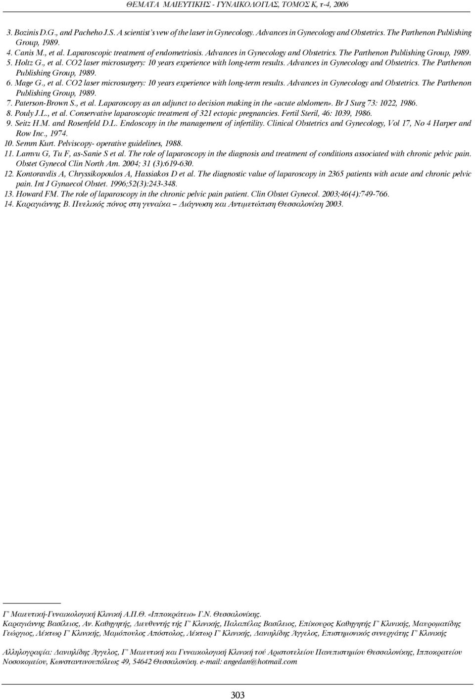 CO2 laser microsurgery: 10 years experience with long-term results. Advances in Gynecology and Obstetrics. The Parthenon Publishing Group, 1989. 6. Mage G., et al.