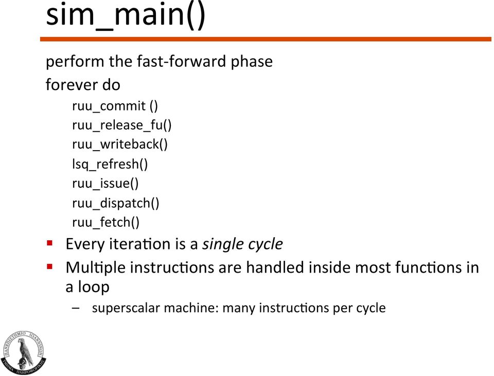 ruu_fetch() Every iterauon is a single cycle MulUple instrucuons are