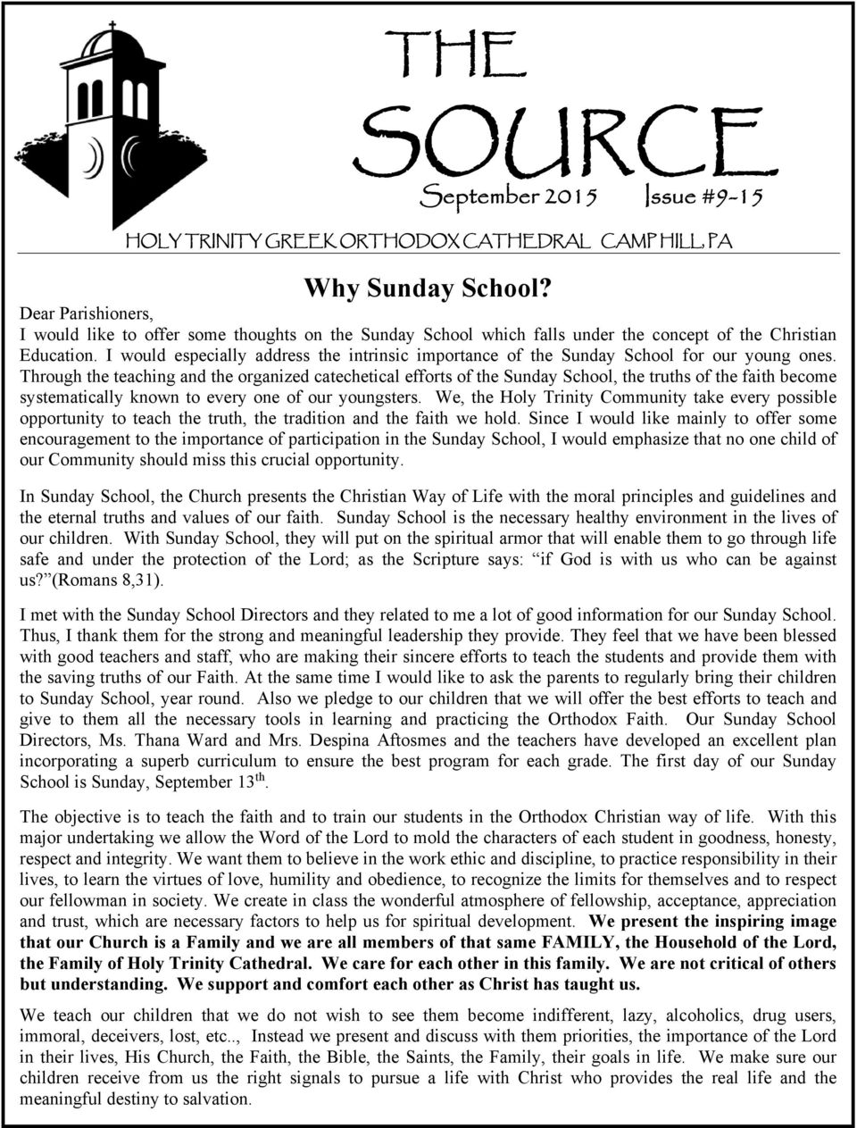 I would especially address the intrinsic importance of the Sunday School for our young ones.