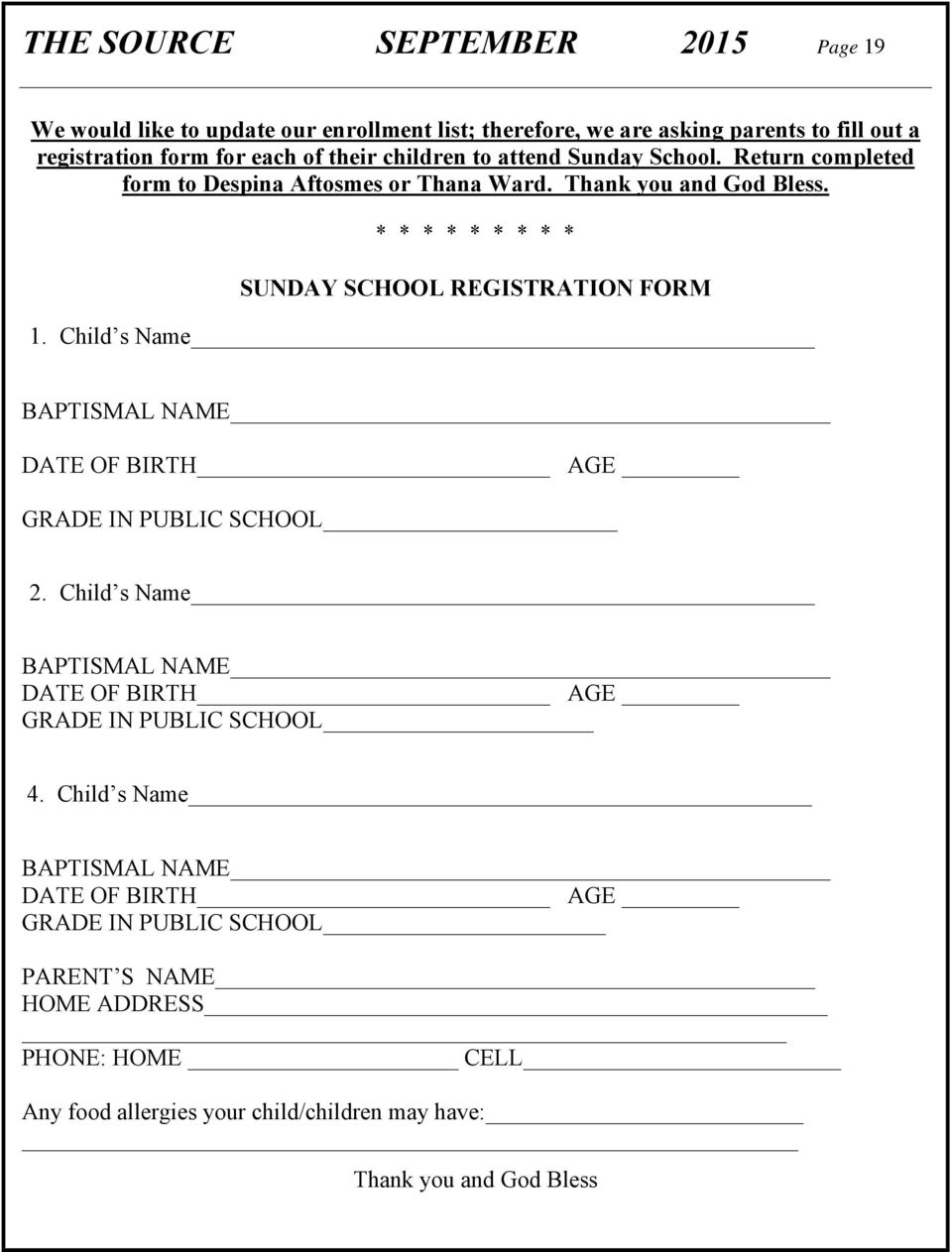 * * * * * * * * * SUNDAY SCHOOL REGISTRATION FORM 1. Child s Name BAPTISMAL NAME DATE OF BIRTH AGE GRADE IN PUBLIC SCHOOL 2.