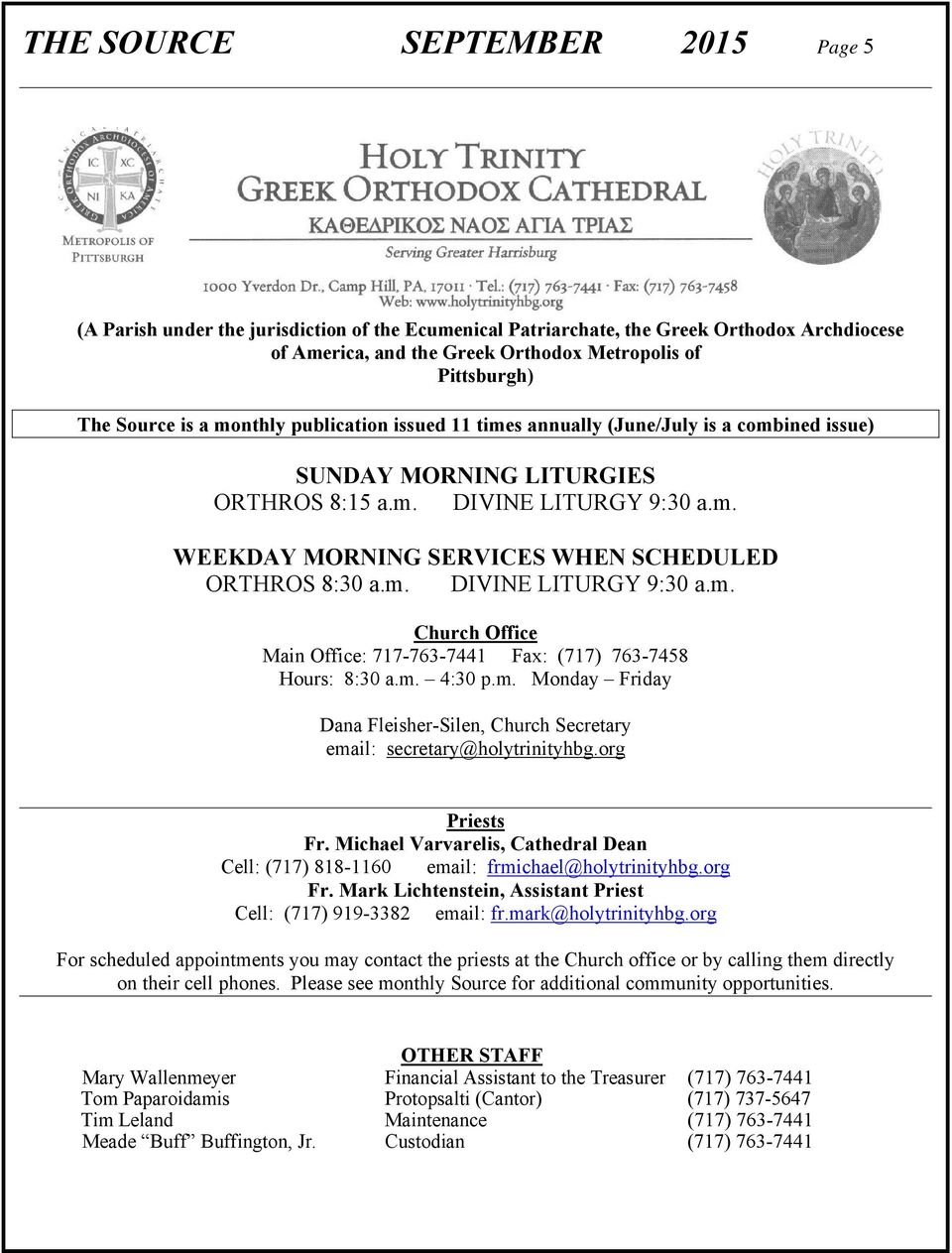 m. DIVINE LITURGY 9:30 a.m. Church Office Main Office: 717-763-7441 Fax: (717) 763-7458 Hours: 8:30 a.m. 4:30 p.m. Monday Friday Dana Fleisher-Silen, Church Secretary email: secretary@holytrinityhbg.