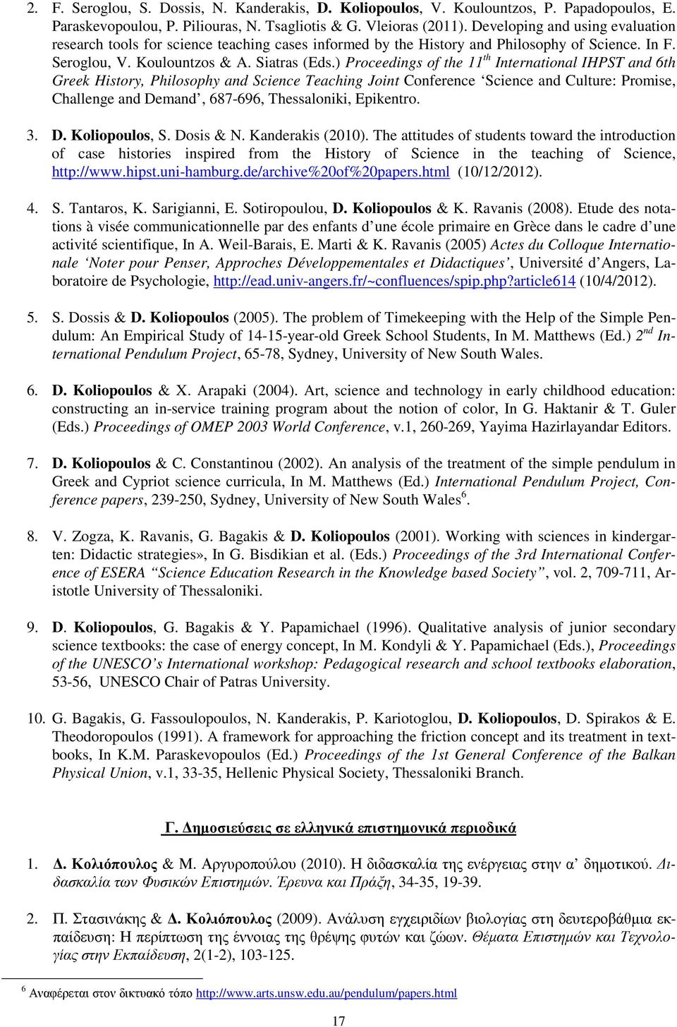 ) Proceedings of the 11 th International IHPST and 6th Greek History, Philosophy and Science Teaching Joint Conference Science and Culture: Promise, Challenge and Demand, 687-696, Thessaloniki,