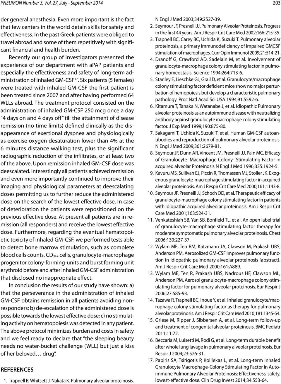 Recently our group of investigators presented the experience of our department with apap patients and especially the effectiveness and safety of long-term administration of inhaled GM-CSF 17.