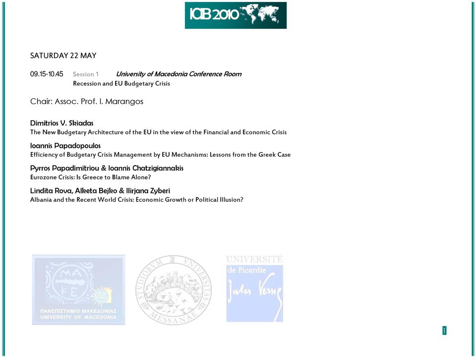 Budgetary Crisis Management by EU Mechanisms: Lessons from the Greek Case Pyrros Papadimitriou & Ioannis Chatzigiannakis Eurozone Crisis: